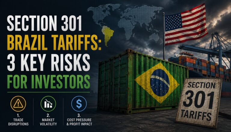 Section 301 Brazil Tariffs: 3 Key Risks for Investors